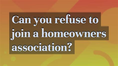 Can you refuse to join a homeowners association. Things To Know About Can you refuse to join a homeowners association. 